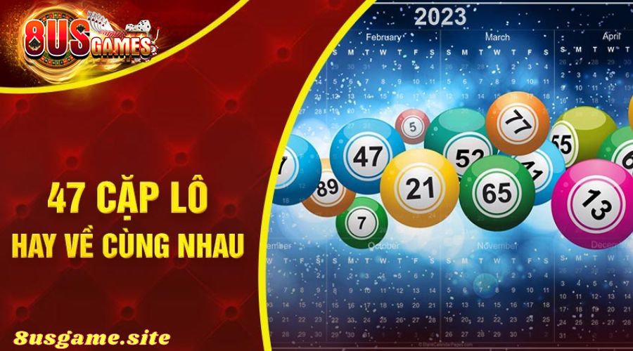 Những Cặp Lô Thường Về Cùng Nhau: Bí Kíp Chiến Thắng Từ 8US Game