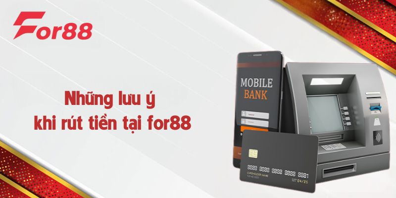 lưu ý khi rút tiền for88